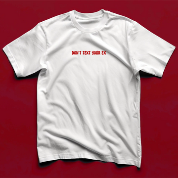 Тениска "Don't text your ex"