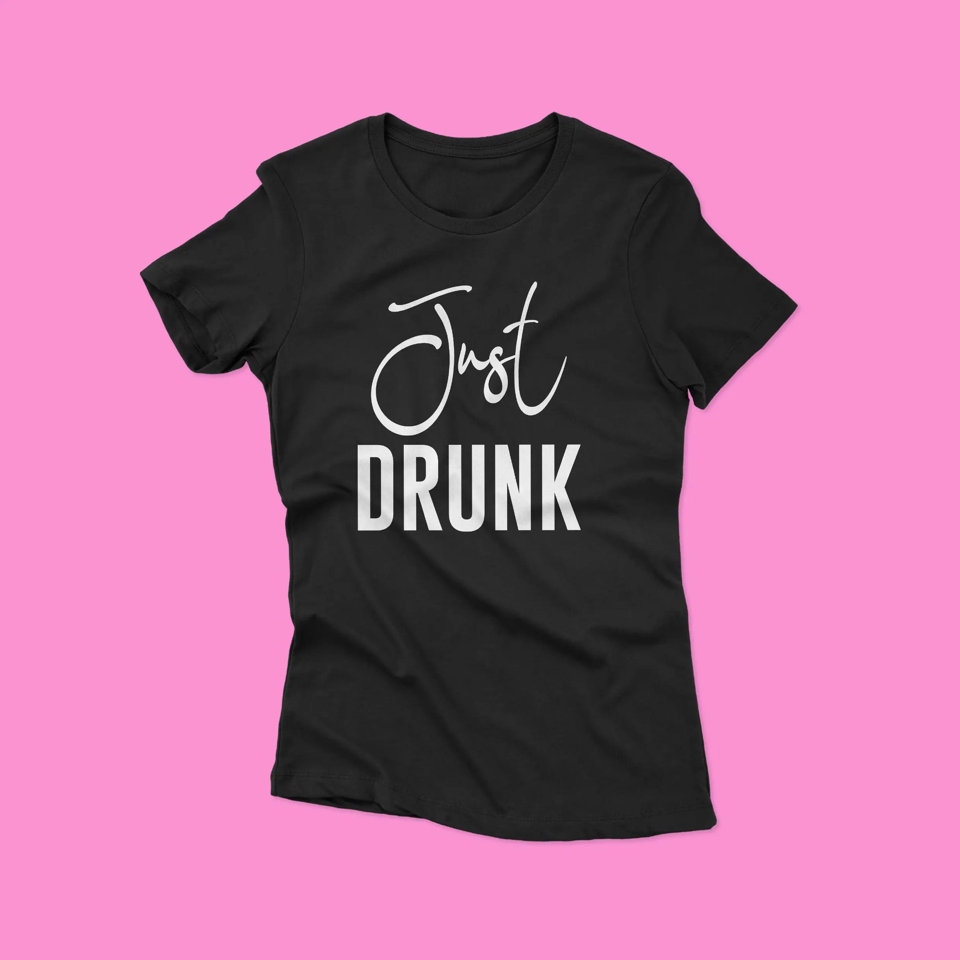 Тениска за моминско парти с надпис "Just drunk" за приятелките